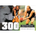 2001 Authentic - 300 Game Case Card - Craig BRADLEY (Carlton)